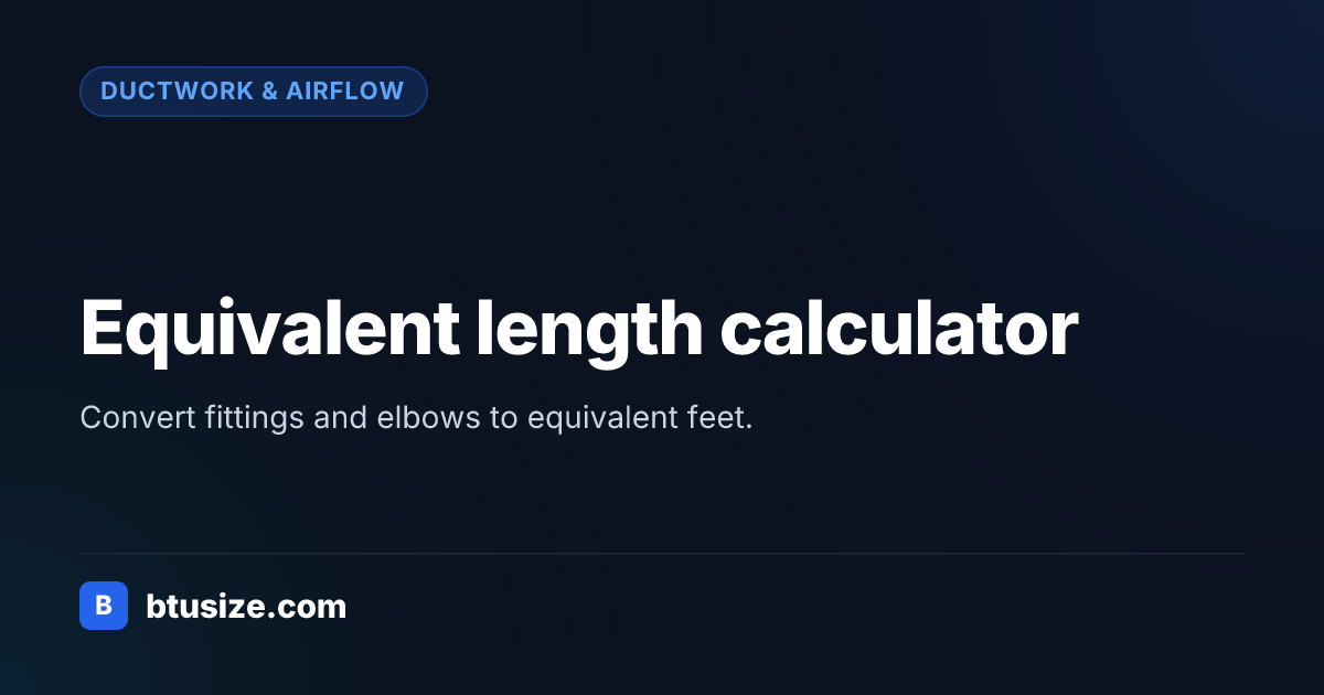 Duct equivalent length calculator (Manual D) | BTU Size